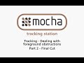 Tutorial: Tracking - Dealing with Foreground Obstructions - Part 2 - Final Cut