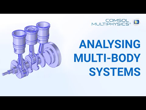 COMSOL webinar - Analysing multi-body systems in COMSOL Multiphysics