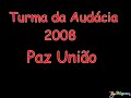 Turma Audácia - Paz União Turma Audácia - Paz União