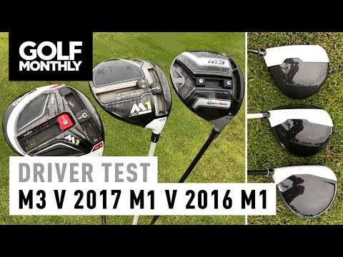 TaylorMade M3 vs 2017 M1 vs 2016 M1 | Driver Test | Golf Monthly