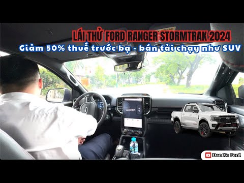 Lái Thử Ranger Stormtrak Giao Diện Bán Tải Nội Thất Như SUV | Dan Xe Ford