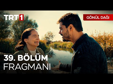 Gönül Dağı 39. Bölüm Fragmanı                                                                                                                                                                                                                             