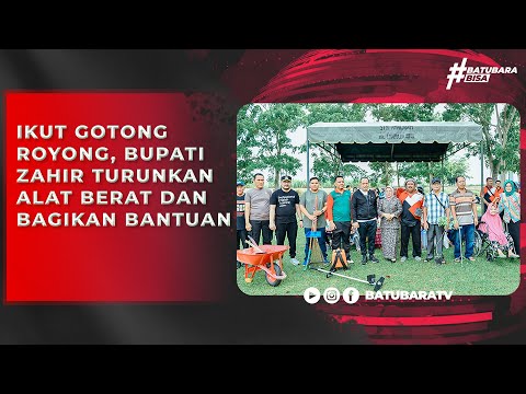 IKUT GOTONG ROYONG, BUPATI ZAHIR TURUNKAN ALAT BERAT DAN BAGIKAN BANTUAN