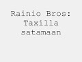 Rainio Bros: Taxilla satamaan Rainio Bros: Taxilla satamaan