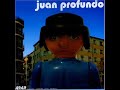 Juan Profundo - Sue�os Humedos