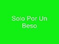 SOLO POR UN BESO Lyrics/Letra