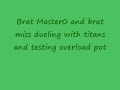 Brat Master0 vs brat miss fun fight with steel titans