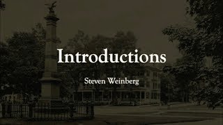 Introductions: Steven Weinberg