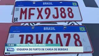 Motorista preso em Bauru: esquema de furto de carga de bebida