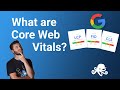 What are Core Web Vitals? | Core Web Vitals explained in 7 minutes