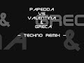 Papedda VS Valentina & Greca 300 - Techno Remix