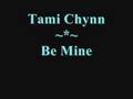 Tami Chynn - Be Mine