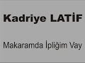 Kadriye Latif - Makarada ?pli?im Vay