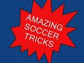 AMAZING SOCCER TRICKS