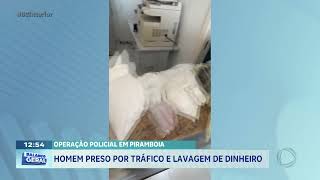 Operação policial em Piramboia: homem preso por tráfico e lavagem de dinheiro
