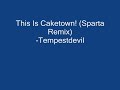This Is Caketown! (Sparta Remix)