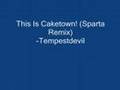 This Is Caketown! (Sparta Remix)