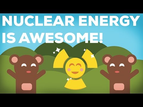 3 Reasons Why Nuclear Energy Is Awesome! 3/3