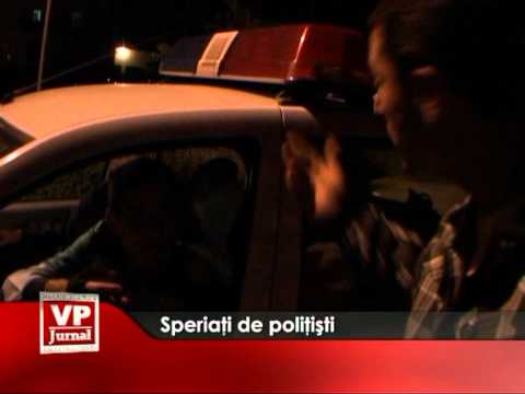 Speriați de polițiști