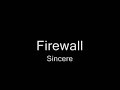 Firewall - Sincere