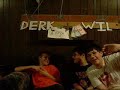 Derk and Wil Episode 1 Derk and Wil Episode 1
