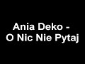 Ania Deko - O nic nie pytaj