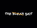 the bleah skit