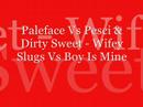 paleface vs pesci & dirty sweet - wifey slug vs boy is mine