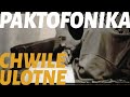 Paktofonika - Chwile Ulotne