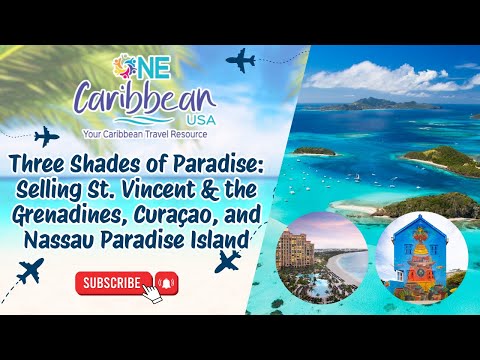 Three Shades of Paradise: Selling St. Vincent & the Grenadines, Curaçao, and Nassau Paradise Island
