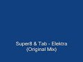 Super8 & Tab - Elektra (Original Mix) Super8 & Tab - Elektra (Original Mix)
