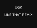 UGK-LIKE DAT REMIX