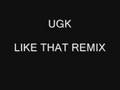 UGK-LIKE DAT REMIX