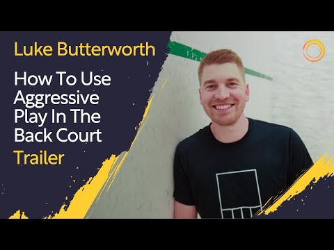 Squash Coaching: How To Use Aggressive Play In The Back Court / With Luke Butterworth