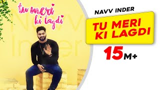 Tu Meri Ki Lagdi  Official Video  Navv Inder  Navi