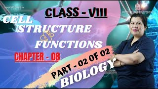 Class VIII Science (Biology) Chapter 8 : Cell Structure & Functions (Part 2 of 2)