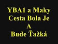 YBA1 a Maky - Cesta bola je a bude ťažká