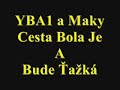 YBA1 a Maky - Cesta bola je a bude ?a?ká YBA1 a Maky - Cesta bola je a bude ?a?ká