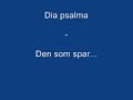 Dia psalma - Den som spar... Dia psalma - Den som spar...