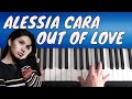 Alessia Cara - Out Of Love - Piano Tutorial