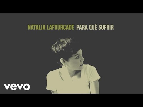 Para Qué Sufrir Natalia Lafourcade