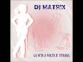 videos de Dj Matrix - La Vita A Volte E Strana