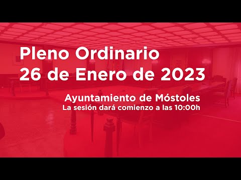 Pleno Ordinario 26 de Enero de 2023. Ayuntamiento de Móstoles
