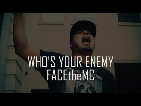 FACEtheMC - Who's Your Enemy (Official Music Video)