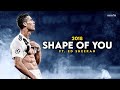 Download Cristiano Ronaldo ► Shape Of You Ed Sheeran • Skills Goals 2018 Hd Mp3 Song
