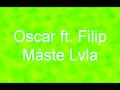 Oscar Ft. Filip - Jag måste lvla!