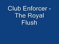 Club Enforcer - The Royal Flush Club Enforcer - The Royal Flush