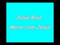 videos de MORAR COM JESUS - JOSUÉ BRAZ