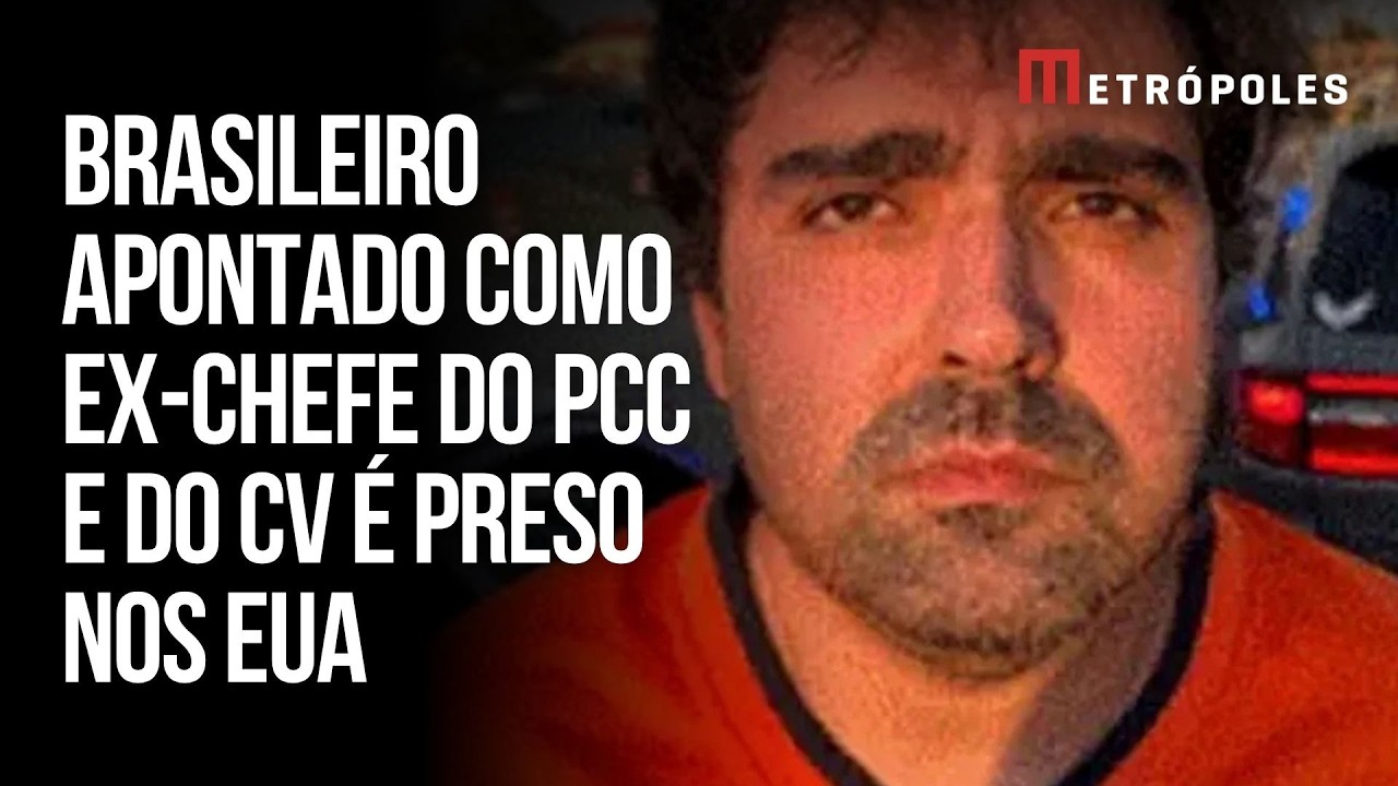 Brasileiro apontado como ex-chefe do PCC e do CV é preso nos EUA