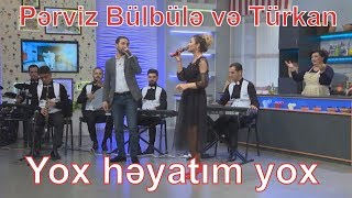 Perviz Bulbule & Turkan Velizade - Yox heyatim yox